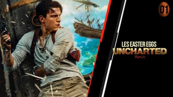 Film Uncharted : découvrez les easter eggs ! - Naughty Dog Mag'