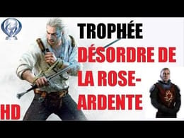 THE WITCHER 3 [TROPHÉE] DÉSORDRE DE LA ROSE-ARDENTE *HD*