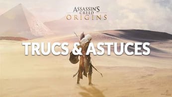 Guide Assassin’s Creed Origins trucs et astuces pour être incollable ! | Generation Game