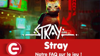 Stray : Notre FAQ sur le jeu !