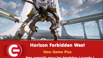 Horizon Forbidden West : Nos conseils pour l'obtention des trophées du New Game Plus !