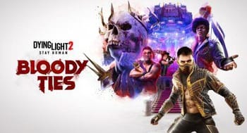Dying Light 2 Stay Human : le lancement du DLC Bloody Ties à nouveau repoussé, le Chapitre 2 disponible pour patienter