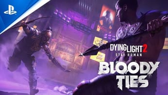 Dying Light 2: Stay Human - Bloody Ties Launch Trailer | PS5 & PS4 Games