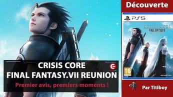 [DECOUVERTE] Crisis Core - Final Fantasy VII - Reunion sur PS5 avec Titiboy