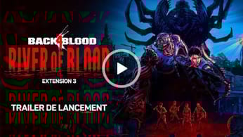 BACK 4 BLOOD – Extension 3 : River of Blood en plus du mode PVE Trial of the Worm gratuit
