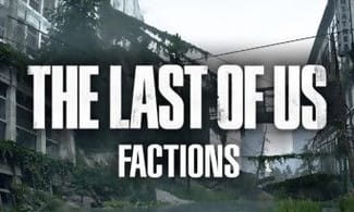 The Last of Us Factions : nouvelle image du multijoueur et quelques infos inédites
