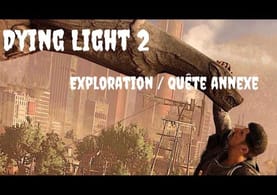 Dying Light 2 exploration / Qt Annexe