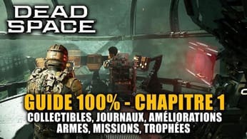 Dead Space Remake - Guide 100% : Chapitre 1 - Nouveaux venus (Journaux, Points, Armes, Trophées,...)