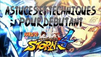 [TUTO] TECHNIQUES ET ASTUCES POUR DEBUTANT SUR NARUTO STORM 4