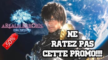 FINAL FANTASY XIV : NE RATEZ PAS LA PROMO EN COURS.