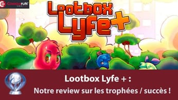 Lootbox Lyfe + : Notre review sur les trophées / succès !