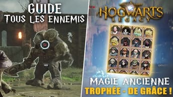 Hogwarts Legacy : Tous les Ennemis (Emplacement) Magie Ancienne: Guide Trophée / Succès : De Grâce !
