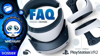 PlayStation VR2 : FAQ PSVR2, Problèmes et solutions expliquées !
