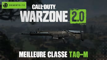 La meilleure classe du TAQ-M dans Warzone 2 : accessoires, atouts, équipements - Dexerto