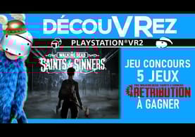 DécouVRez : THE WALKING DEAD SAINTS & SINNERS | + Concours 5 JEUX TWDSS2 à gagner sur PS VR2