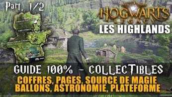 Hogwarts Legacy - GUIDE 100% : Les Highlands (1/2) (Coffre Collection, Page, Source, Plateforme ...)