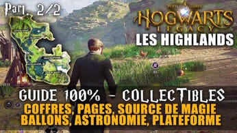 Hogwarts Legacy - GUIDE 100% : Les Highlands (2/2) (Coffre Collection, Page, Source, Plateforme ...)