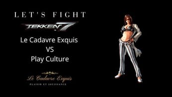Tekken 7 | Le Cadavre Exquis VS @PlayCultureTV 1re rencontre