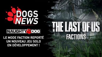 OFFICIEL : LE MODE FACTION DE THE LAST OF US REPORTÉ - UN JEU SOLO EN DÉVELOPPEMENT