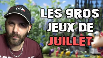Les GROS JEUX du mois de JUILLET 2023 à ne pas louper 😍