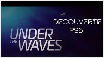 Découverte: Under the Wavre PS5