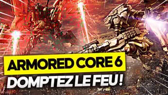 ARMORED CORE 6 : Domptez le FEU 🔥