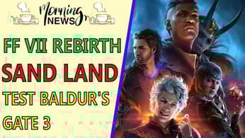 CRITIQUE de SAND LAND, TEST de BALDUR'S GATE 3 sur PS5 et du FINAL FANTASY à GOGO !