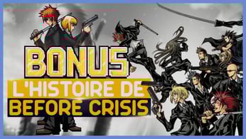 BONUS : L'HISTOIRE DE BEFORE CRISIS FINAL FANTASY VII : INTROS ALTERNATIVES