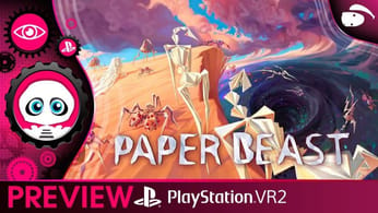 Paper Beast Enhanced Edition PSVR2 PlayStation VR2 Preview. L'ultime édition.