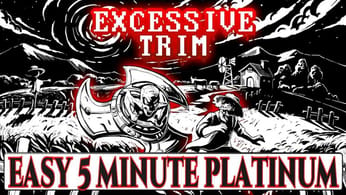 Excessive Trim Quick Trophy & Achievement Guide | Easy 5 Minute Platinum - Crossbuy PS4, PS5