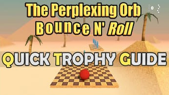 The Perplexing Orb Bounce N' Roll Quick Trophy Guide