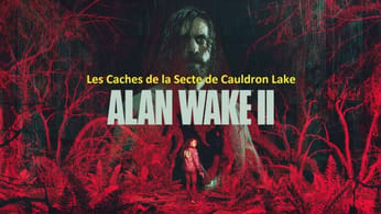 Alan Wake 2 - Les Caches de la Secte de Cauldron Lake