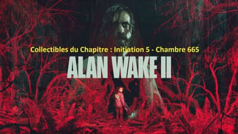 Alan Wake 2 - Collectibles du chapitre : Initiation 5 - Chambre 665