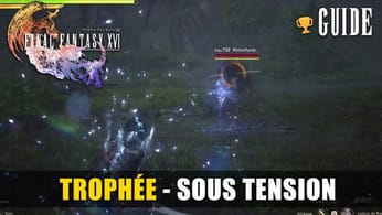 Final Fantasy 16 : Comment débloquer le Trophée SOUS TENSION - GUIDE 🏆 Sphère électrique