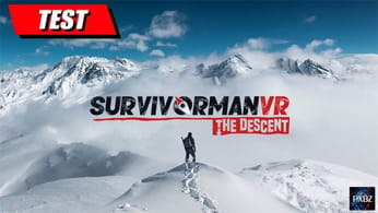 TEST PSVR2 | Survivorman VR The Descent, tentez de survivre dans des conditions extrêmes