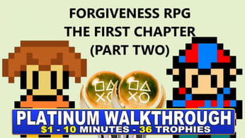 $1 Platinum With 36 Trophies - Forgiveness RPG: The First Chapter (Part Two) Platinum Walkthrough