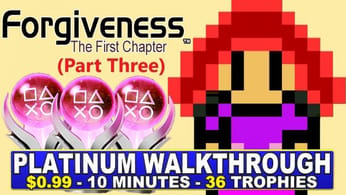 $1 Platinum With 36 Trophies - Forgiveness RPG: The First Chapter (Part Three) Platinum Walkthrough