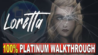 Loretta 100% Platinum Walkthrough - Trophy & Achievement Guide