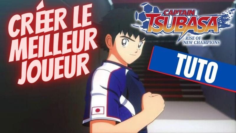 TUTO CAPTAIN TSUBASA RISE OF NEW CHAMPION : Comment bien monter un joueur ? ( PERFECT PLAYER )