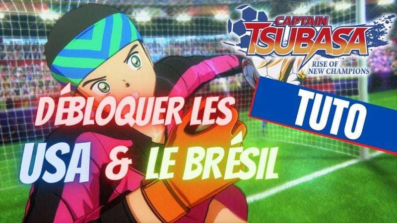 COMMENT DÉBLOQUER LE BRÉSIL & LES ÉTATS-UNIS DANS CAPTAIN TSUBASA : RISE OF NEW CHAMPION