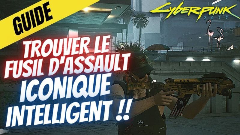 CYBERPUNK 2077 GUIDE : TROUVER LE FUSIL D'ASSAUT ICONIQUE INTELLIGENT ( ASTUCE )