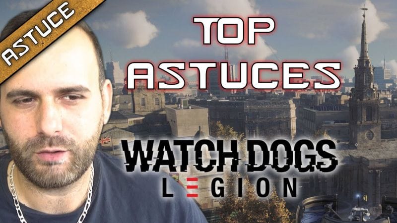 10 ASTUCES A SAVOIR SUR WATCH DOGS LEGION ! (SANS SPOIL)