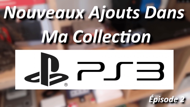 [collection] -#2  Nouveaux Ajouts Dans Ma Collection - PS3