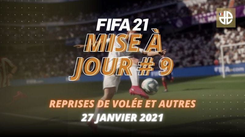 Patch note MAJ FIFA 21 #9 du 27 janvier : Reprises de volée et autres - Dexerto.fr
