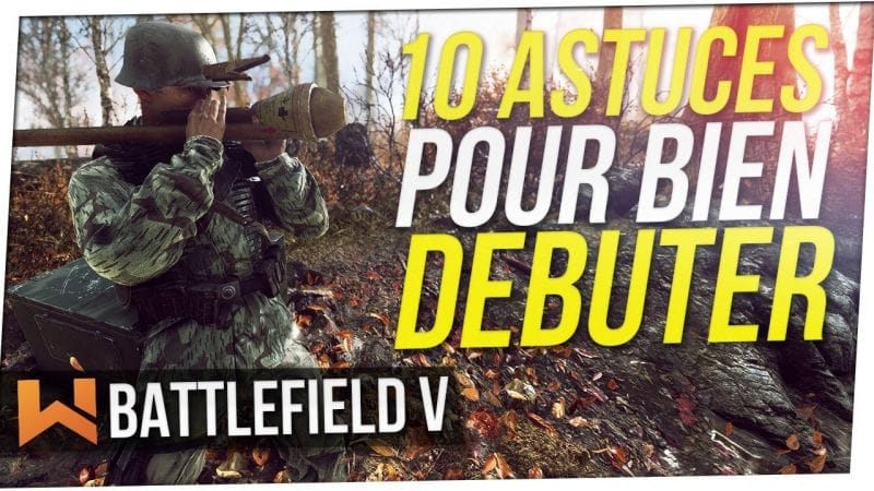 Tuto : 10 Tips Pour Bien Débuter sur Battlefield 5 !