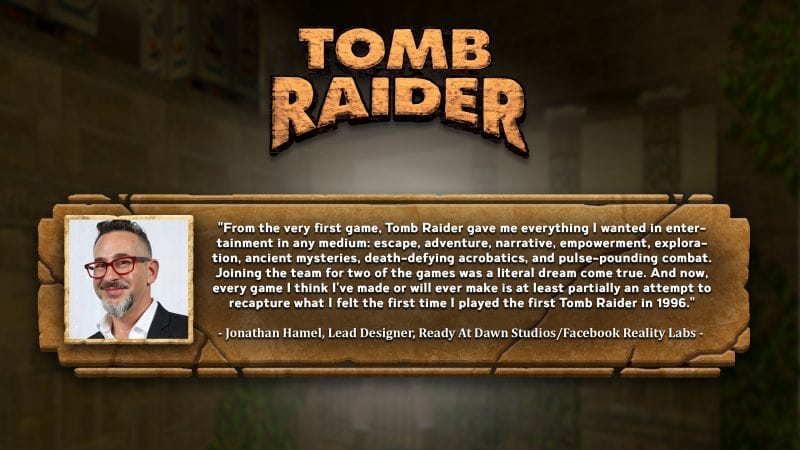 25 ans de Tomb Raider: Au tour de Jonathan Hamel (Ready at Dawn) de s'exprimer sur la licence