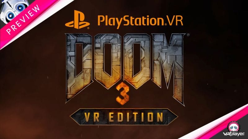 DOOM 3 VR Edition : Premières Impressions de la version PlayStation VR