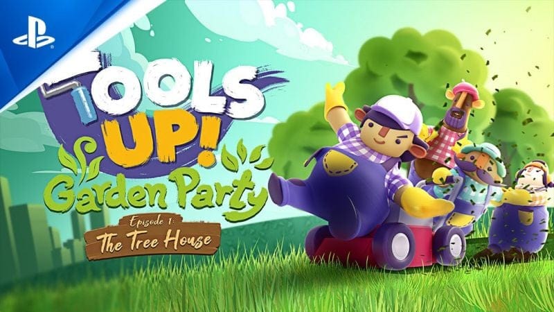 Tools Up! - Garden Party Episode 1: The Tree House Release Trailer | PS4