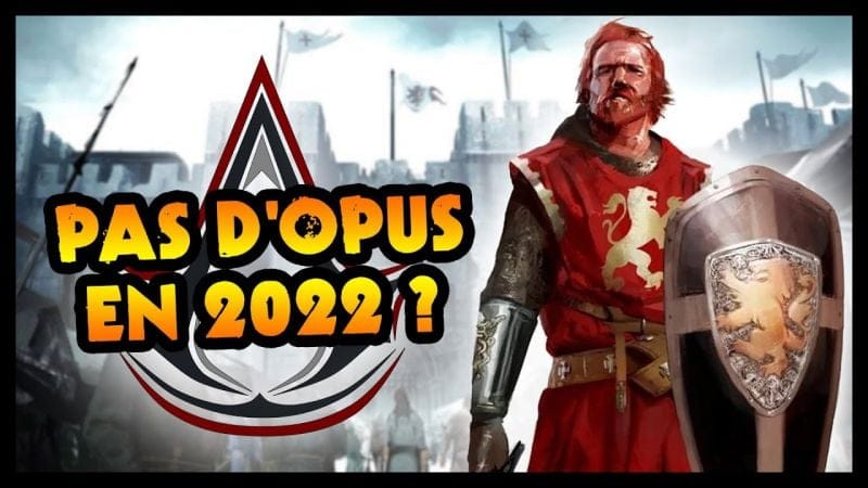 ASSASSIN'S CREED : PAS DE NOUVEL OPUS EN 2022 ?