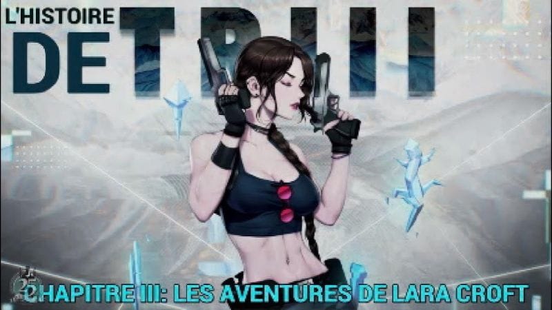 L'Histoire de Tomb Raider: Chapitre III: Les Aventures de Lara Croft